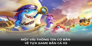 Tổng quan game bắn cá H5