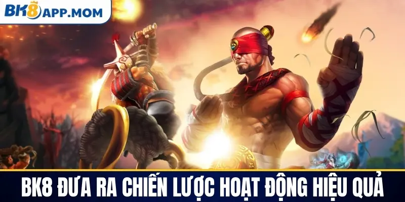 Trang game BK8 đưa ra chiến lược hoạt động hiệu quả