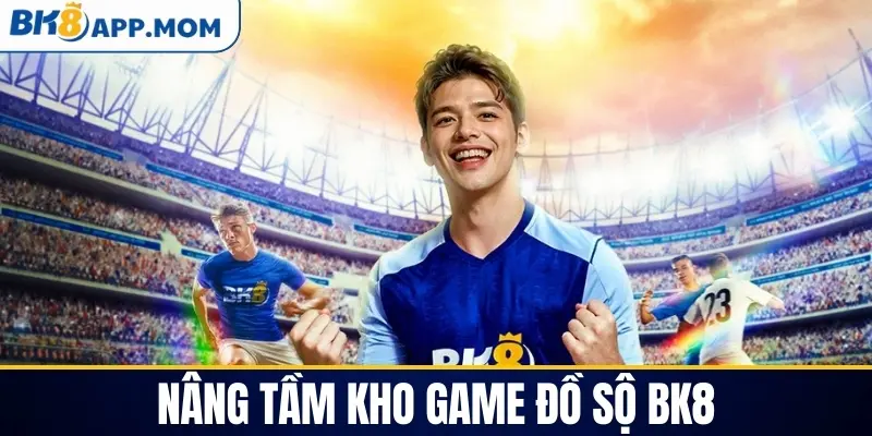 Nâng tầm trải nghiệm với kho game BK8 đồ sộ